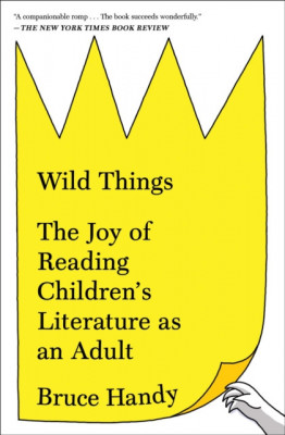 Wild Things: The Joy of Reading Children&amp;#039;s Literature as an Adult foto