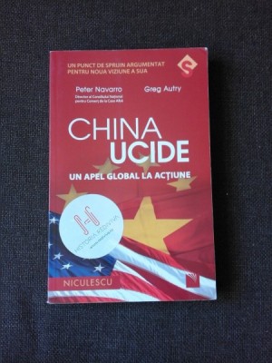 CHINA UCIDE, UN APEL GLOBAL LA ACTIUNE - PETER NAVARRO, GREG AUTRY foto