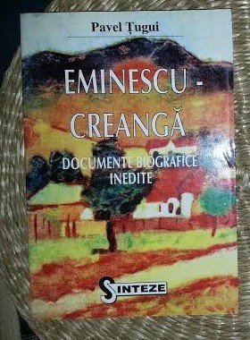 Eminescu-Creanga Documente biografice inedite Pavel Tugui foto