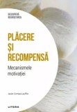 Placere si recompensa. Mecanismele motivatiei/Javier Correas Lauffer, Litera