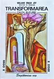 Transformarea. Calea bucuriei - 1995 - William Brugh Joy (C459)