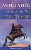 Voltaire - Istoria Imperiului Rus sub Petru cel Mare (Ed. Orizonturi, 2020) | Carti Istorie Romana