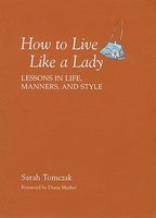 How to Live Like a Lady: Lessons in Life, Manners, and Style foto
