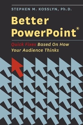 Better PowerPoint (R): Quick Fixes Based on How Your Audience Thinks foto