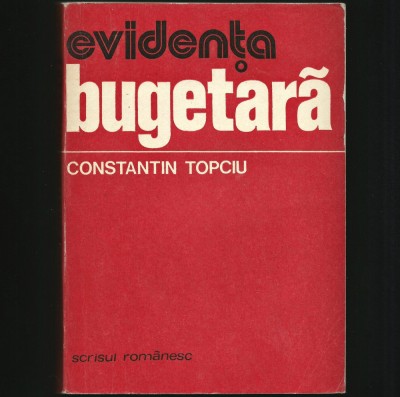 EVIDENȚA BUGETARĂ - CONSTANTIN TOPCIU, MANUAL CONTABILITATE PUBLICĂ ȘI ECONOMIE foto
