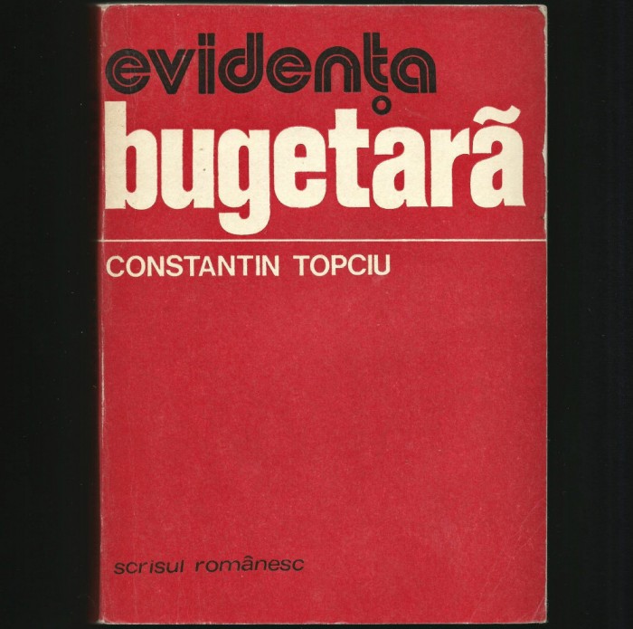 EVIDENȚA BUGETARĂ - CONSTANTIN TOPCIU, MANUAL CONTABILITATE PUBLICĂ ȘI ECONOMIE