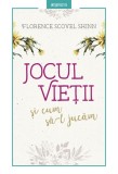 Jocul vietii si cum sa-l jucam - Florence Scovel Shinn - Litera