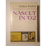 Sașa Pană - Născut &icirc;n `02: memorii - file de jurnal - evocări (1973)