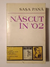 Sașa Pană - Născut &icirc;n `02: memorii - file de jurnal - evocări (1973)