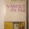 Sașa Pană - Născut &icirc;n `02: memorii - file de jurnal - evocări (1973)