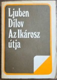 Az Ik&aacute;rosz &uacute;tja &ndash; Ljuben Dilov