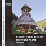 Biserici vechi de lemn din Tinutul Neamt - 2012 - Elena Florescu (AC185)
