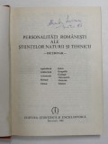 PERSONALITATI ROMANESTI ALE STIINTELOR NATURII SI TEHNICII , DICTIONAR , Bucuresti 1982