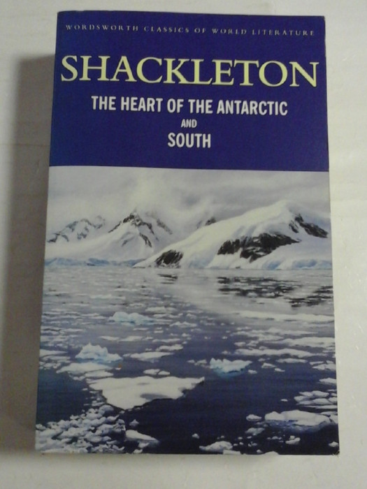 SHACKLETON - THE HEART OF THE ANTARCTIC AND SOUTH