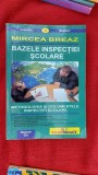 BAZELE INSPECTIEI SCOLARE. Metodologia si documentele MIRCEA BREAZ