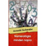 Numerol&oacute;gia minden napra - Arnold Schwabe