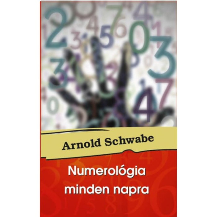 Numerol&oacute;gia minden napra - Arnold Schwabe
