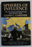 SPHERES OF INFLUENCE , THE GREAT POWERS PARTITION EUROPE , FROM MUNICH TO YALTA by LLOYD C. GARDNER , 1993