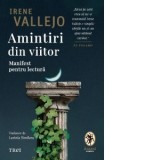 Amintiri din viitor. Manifest pentru lectura - Lavinia Similaru, Irene Vallejo