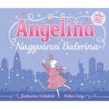 Angelina - Nagyv&aacute;rosi balerina - Katharine Holabird