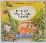 CELE MAI NASTRUSNICE PATANII de PASSIONARIA STOICESCU , ilustratii de DOINA MICU , 1991 , * PREZINTA INSEMNARI CU CREIONUL
