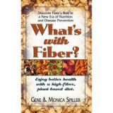 What&#039;S with Fiber: Enjoy Better Health with a High-Fiber, Plant-Based Diet