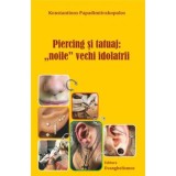 Piercing si tatuaj: &bdquo;noile&rdquo; vechi idolatrii - Konstantinos Papadimitrakopulos