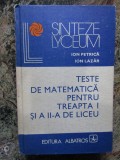 TESTE DE MATEMATICA PENTRU TREAPTA I SI A II-A DE LICEU-ION PETRICA, ION LAZAR