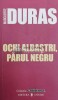 Ochi Albaștri, Părul Negru - Marguerite Duras, 2006, Ed. Univers, Cotidianul, 100 pagini, Brosata, Stare Foarte Buna