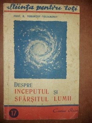 Despre inceputul si sfarsitul lumii- B. Vorontov-Veliaminov foto