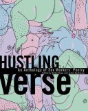 Hustling Verse: An Anthology of Sex Workersa Poetry