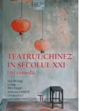 Teatrul chinez in secolul XXI: Trei Comedii