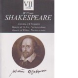 Opere VII. Antoniu si Cleopatra, Henric al VI-lea, partea a doua. Henric al VI-lea, partea a treia - William Shakespeare, Ioana Diaconescu