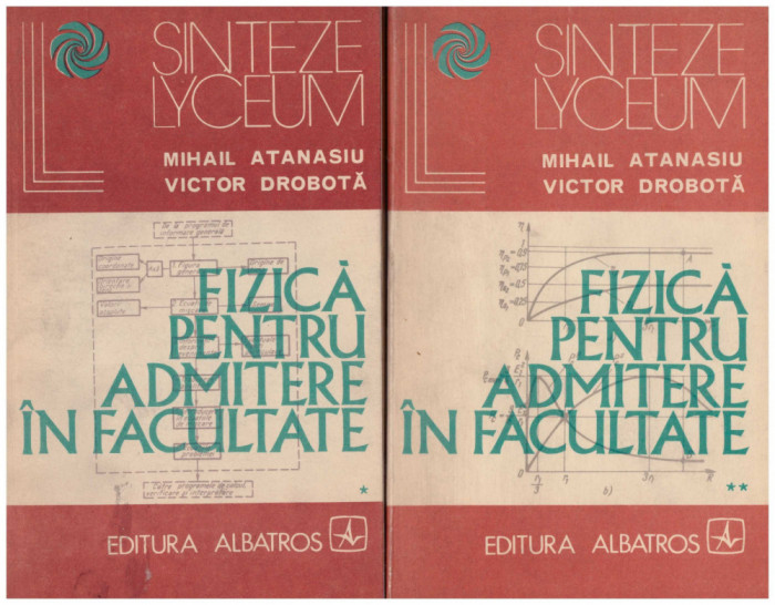 Mihail Atanasiu, Victor Drobota - Fizica pentru admitere la facultate vol.1+2 - 129738