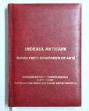 INDEXUL ARTMARK - BURSA PIETII ROMANESTI DE ARTA - CATALOG DE RANDAMENTE ANUALE ( 1995 - 2009 ) AL CELOR MAI TRANZACTIONATI ARTISTI ROMANI , 2010