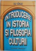 Introducere in istoria si filosofia culturii &ndash; Ion Batlan - Carte Filosofie