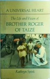 Kathryn Spink - Universal Heart. The Life and Vision of Brother Roger of Taize
