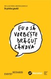 Eu o să vorbeşte drăguţ c&acirc;ndva - Paperback brosat - David Sedaris - Publica