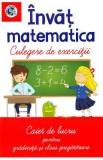 Invat matematica. Culegere de exercitii. Caiet de lucru - Clasa pregatitoare - Luminita Albu