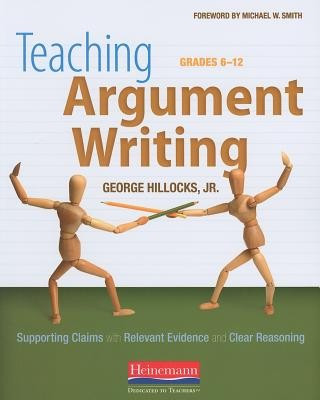 Teaching Argument Writing, Grades 6-12: Supporting Claims with Relevant Evidence and Clear Reasoning foto