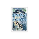 Water Bodies: Love Letters to the Most Abundant Substance on Earth