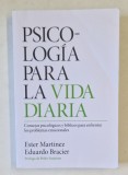 PSICOLOGIA PARA LA VIDA DIARIA de ESTER MARTINEZ e EDUARDO BRACIER , TEXT IN LIMBA SPANIOLA , 2017 , PREZINTA URME DE INDOIRE SI DE UZURA