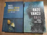 Radu Vancu (autograf) - Zodia cancerului - Jurnal 2012-2015 + Raul. Jurnal 2016-2020 (Editura Humanitas, 2017, 2021)