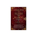 Visions of Flesh and Blood: A Blood and Ash/Flesh and Fire Compendium