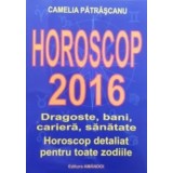 Horoscop 2016. Dragoste, bani, cariera, sanatate. Horoscop detaliat pentru toate zodiile/Camelia Patrascanu