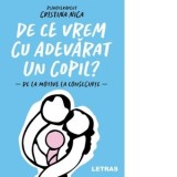 De ce vrem cu adevarat un copil? De la motive la consecinte - Cristina Nica