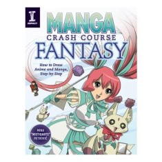 Manga Crash Course Fantasy How to Draw Anime and Manga, Step by Step