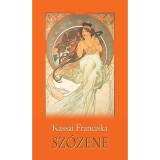 Sz&oacute;zene - Kassai Franciska