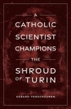 A Catholic Scientist Champions the Shroud of Turin
