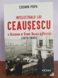 Cosmin Popa &ndash; Intelectualii lui Ceausescu